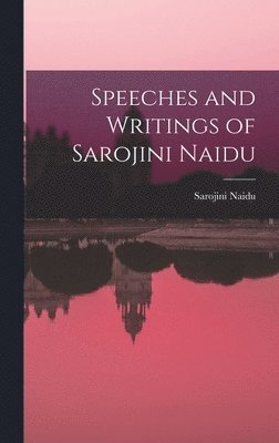 bokomslag Speeches and Writings of Sarojini Naidu