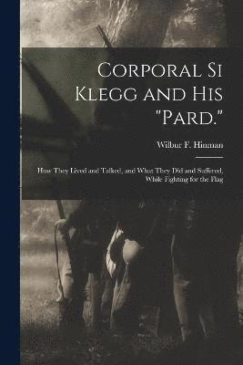 Wilbur F Hinman, Wilbur F. Hinman - Corporal Si Klegg and His "Pard.", Häftad