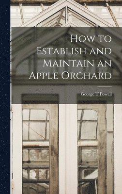 How to Establish and Maintain an Apple Orchard 1