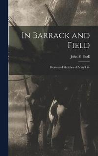 bokomslag In Barrack and Field; Poems and Sketches of Army Life