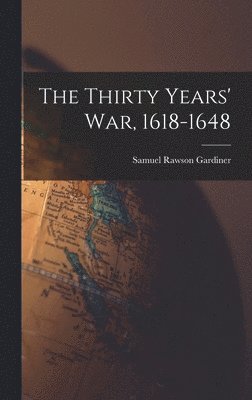 Samuel Rawson Gardiner - Thirty Years' war, 1618-1648, Inbunden