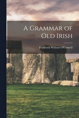 A Grammar of Old Irish 1