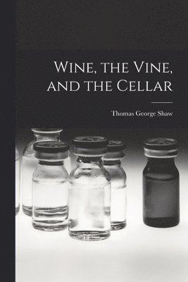 Wine, the Vine, and the Cellar 1