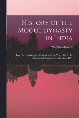 History of the Mogul Dynasty in India 1