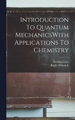 bokomslag Introduction To Quantum MechanicsWith Applications To Chemistry