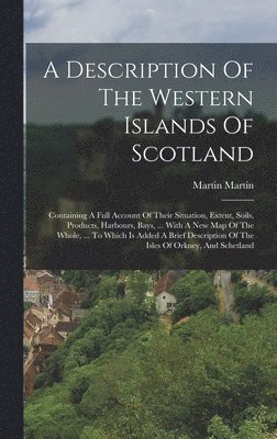 Martin Martin - Description Of The Western Islands Of Scotland, Inbunden