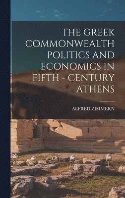 bokomslag Greek Commonwealth Politics and Economics in Fifth - Century Athens