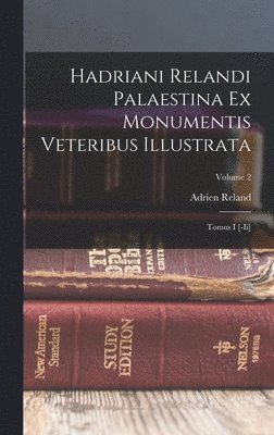 bokomslag Hadriani Relandi Palaestina Ex Monumentis Veteribus Illustrata