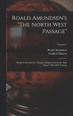 Roald Amundsen, Godfred Hansen - Roald Amundsen's "The North West Passage", Inbunden