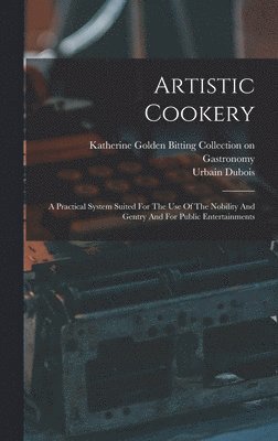 Urbain DuBois - Artistic Cookery, Inbunden