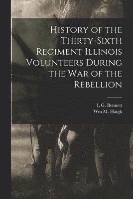 bokomslag History of the Thirty-Sixth Regiment Illinois Volunteers During the war of the Rebellion