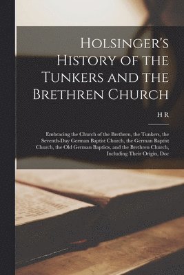 bokomslag Holsinger's History of the Tunkers and the Brethren Church