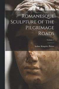 bokomslag Romanesque Sculpture of the Pilgrimage Roads; Volume 1