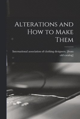 International Association of Clothing - Alterations and how to Make Them, Häftad