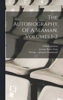 The Autobiography Of A Seaman, Volumes 1-2 1
