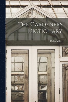 The Gardeners Dictionary 1