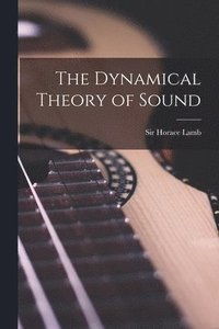 bokomslag The Dynamical Theory of Sound