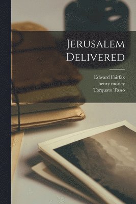 Henry Morley, Torquato Tasso, Edward Fairfax, henry morley - Jerusalem Delivered, Häftad