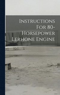 bokomslag Instructions For 80-horsepower Lerhone Engine