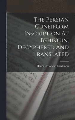 Persian Cuneiform Inscription At Behistun, Decyphered And Translated