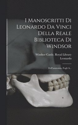 I Manoscritti Di Leonardo Da Vinci Della Reale Biblioteca Di Windsor 1
