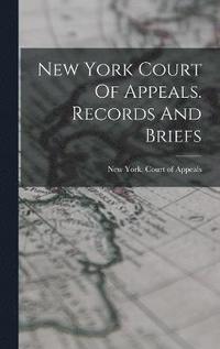 bokomslag New York Court Of Appeals. Records And Briefs