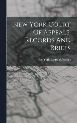 New York Court Of Appeals. Records And Briefs