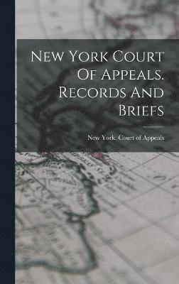 New York Court Of Appeals. Records And Briefs 1