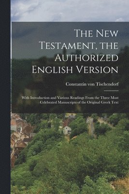 Constantin Von Tischendorf - New Testament, the Authorized English Version, Häftad