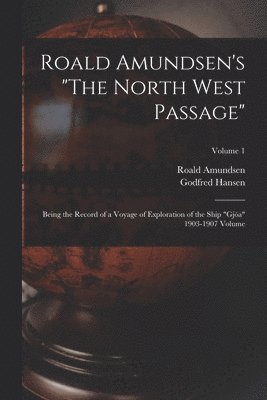 Roald Amundsen, Godfred Hansen - Roald Amundsen's "The North West Passage", Häftad