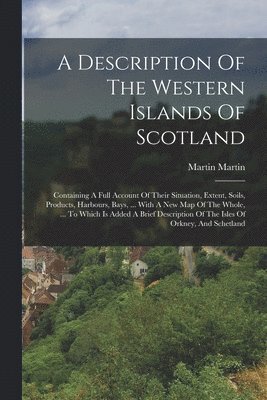 Martin Martin - Description Of The Western Islands Of Scotland, Häftad