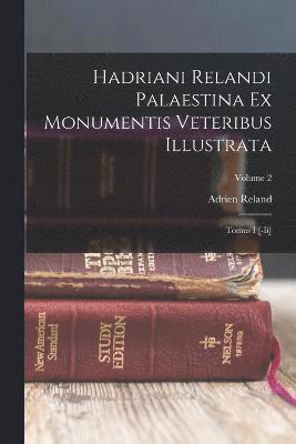 Hadriani Relandi Palaestina Ex Monumentis Veteribus Illustrata 1