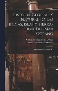 bokomslag Historia General Y Natural De Las Indias, Islas Y Tierra-firme Del Mar Oceano