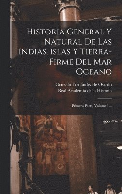 Gonzalo Fernández de Oviedo, Real Academia de la Historia (España) - Historia General Y Natural De Las Indias, Islas Y Tierra-firme Del Mar Oceano, Inbunden