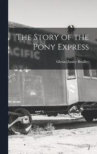 bokomslag The Story of the Pony Express