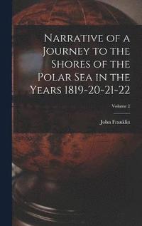 bokomslag Narrative of a Journey to the Shores of the Polar Sea in the Years 1819-20-21-22; Volume 2