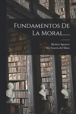 Herbert Spencer, Siro García del Mazo - Fundamentos De La Moral......, Häftad