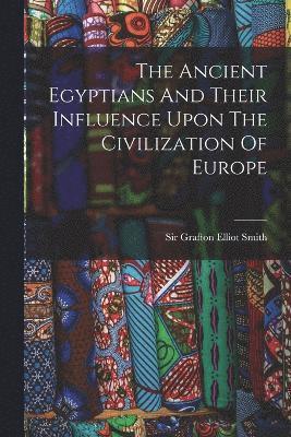 The Ancient Egyptians And Their Influence Upon The Civilization Of Europe 1