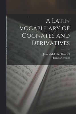 bokomslag A Latin Vocabulary of Cognates and Derivatives