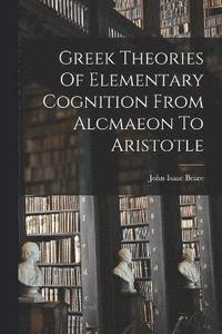 bokomslag Greek Theories Of Elementary Cognition From Alcmaeon To Aristotle