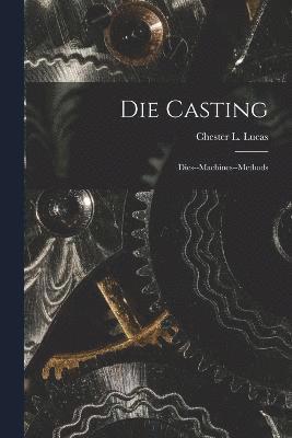 Chester L Lucas, Chester L. Lucas - Die Casting, Häftad