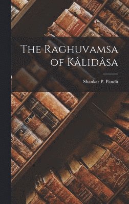 The Raghuvamsa of Klidsa 1