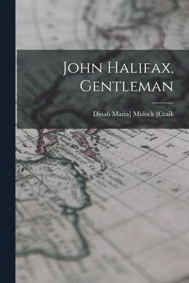 bokomslag John Halifax, Gentleman