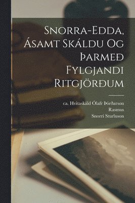 Rasmus 1787-1832 Ed Rask, Rasmus  Ed Rask, Snorri Sturluson, Hvitaskáld Ca Ólafr þÓrðarson - Snorra-Edda, ásamt Skáldu og Þarmeð fylgjandi ritgjörðum, Häftad