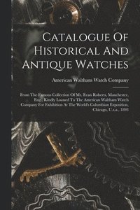 bokomslag Catalogue Of Historical And Antique Watches