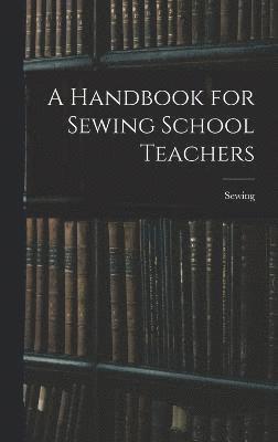 A Handbook for Sewing School Teachers 1