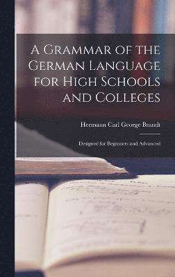 bokomslag A Grammar of the German Language for High Schools and Colleges