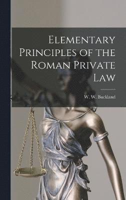 Elementary Principles of the Roman Private Law 1