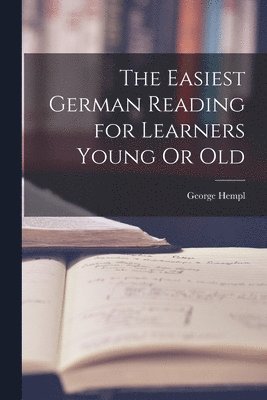 bokomslag The Easiest German Reading for Learners Young Or Old