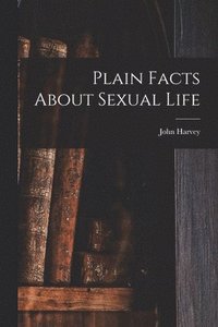 bokomslag Plain Facts About Sexual Life